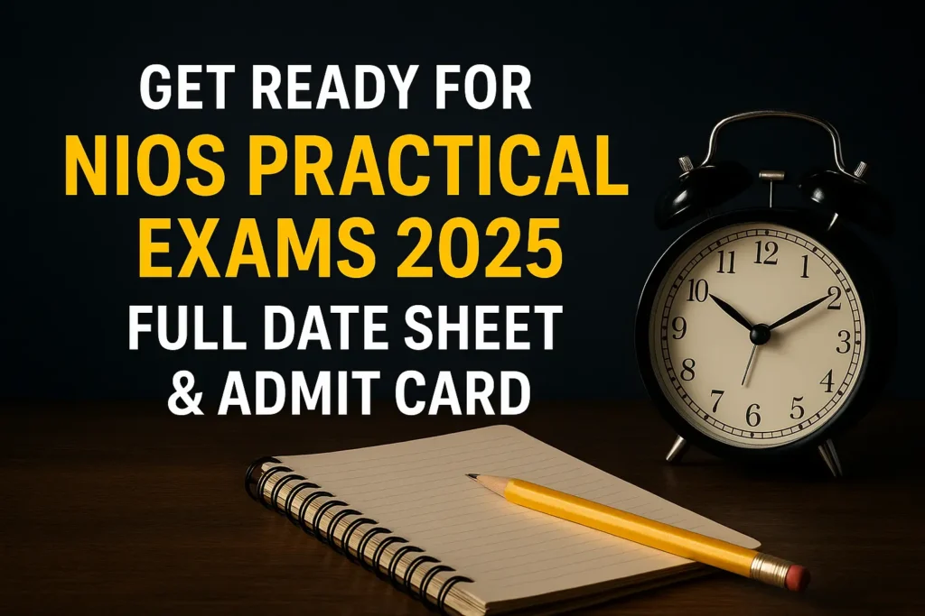 NIOS Practical Exam Dates 2025 – Hall Ticket Download & Exam Centres Information