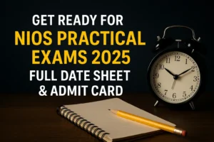 NIOS Practical Exam Dates 2025 – Hall Ticket Download & Exam Centres Information